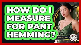 How Do I Measure For Pant Hemming?