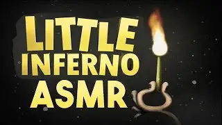 ASMR Let's Play: Little Inferno || Burn It All!