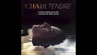 Adrien Durand - Chair Tendre (Bande originale de la s&eacute;rie)