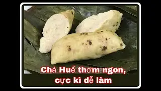 CHẢ HUẾ - Cách làm Chả Huế thơm ngon, thành công 100% /Vietnamese Hue style Ham
