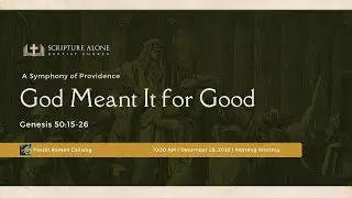 God Meant It for Good (Genesis 50:15-26)