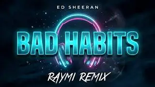 Ed Sheeran - Bad Habits (Pop trap remix by Raymi)