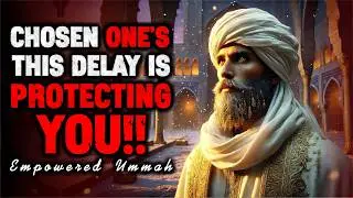 Chosen Ones, The Delay You Hate Is the Protection You Don’t See | ISLAM