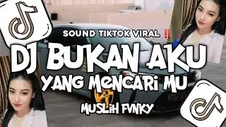 DJ BUKAN AKU YANG MENCARIMU NATURAL VIRAL TIKTOK BY MUSLIH FVNKY