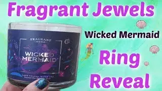 Fragrant Jewels Ring Reveal - Wicked Mermaid Candle!