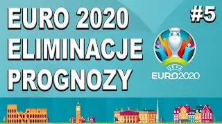 ELIMINACJE EURO 2020 - PRAWDOPODOBIEŃSTWO #5 - Grupa E