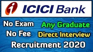 New ICICI Bank Recruitment 2020 | No Exam | No Fee | Direct Interview | Any Graduate | Bank Vacancy