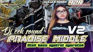 DJ CEK SOUND PRADISE MIDDLE V2 STELL BASS NGETROL NGEROTOK COCOK UNTUK KARNAVAL @Abd rmx
