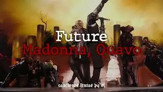 Madonna, Quavo; Future (Slowed + Reverb)