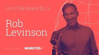 Let's Talk Brand Ep. 9 | PERSONAL BRANDING with ROB LEVINSON
