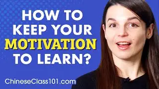 10 Methods that Keep You Motivated To Learn Chinese