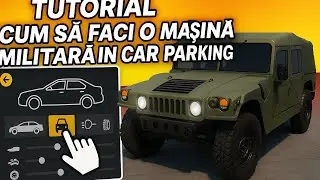 TUTORIAL. Cum se face o masina de armata &icirc;n Car Parking 1.