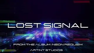 Lost Signal (Official Video)| Neon Requiem-The Album| Artint Studios