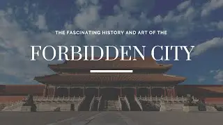 The Fascinating History and Art of the Forbidden City