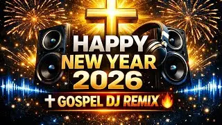 Happy New Year 2026 ✝️ | Gospel DJ Remix 🔥 | Jesus Praise Song