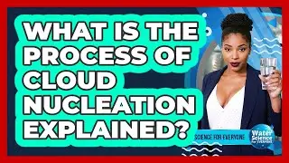 What Is the Process of Cloud Nucleation Explained?