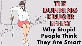 The Dunning Kruger Effect || Why Stupid People Think They Are Smart?