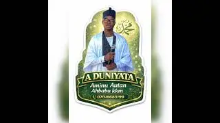 AMINU AUTAN AHBABU (A DUNIYA TA)