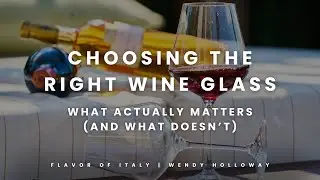 Choosing the Right Wine Glass &ndash; What Matters (+ What Doesn&rsquo;t) with Flavor of Italy, Wendy Holloway