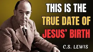 THE TRUE DATE JESUS WAS BORN 🗝️ 8 Hidden Biblical Clues | CS Lewis Sermons