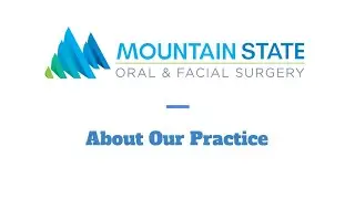 About Our Practice - Mountain State Oral & Facial Surgery