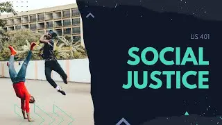 LIS 401 Info Ethics: Social Justice