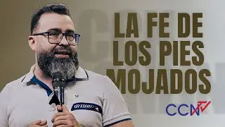 La Fe de los Pies Mojados | CCN Online