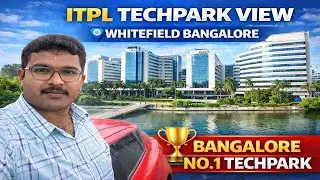 ITPL Techpark View Whitefield Bangalore || Bangalore No.1 Techpark
