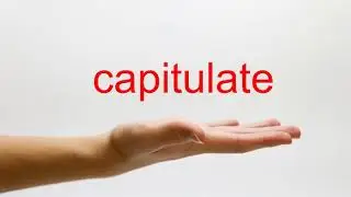 How to Pronounce capitulate - American English