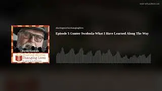 Episode 5   Gunter Swoboda - What I've Learned Along The Way