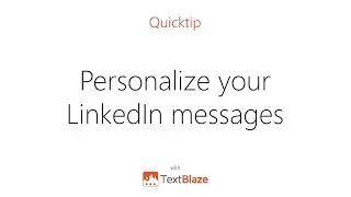 Personalize your LinkedIn messages with Text Blaze