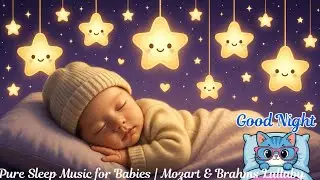 Baby Sleep Music 🎶 Baby Sleep Fast 🌙 Beat Insomnia in 3 Minutes 💖Mozart & Brahms Lullaby