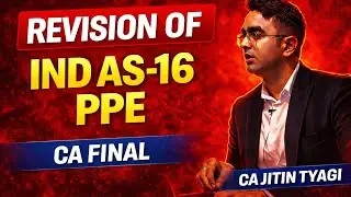 IND AS 16 PPE  Revision || CA Final || CA Jitin Tyagi ||
