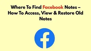 Где найти заметки в Facebook &mdash; как получить доступ, просмотреть и восстановить старые заметки.