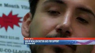 Son of McAllen doctor asks for support