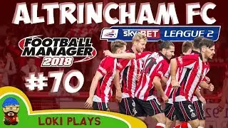 FM18 - Altrincham FC - EP70 - League 2 - Football Manager 2018