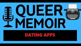 Queer Memoir DATING APPS