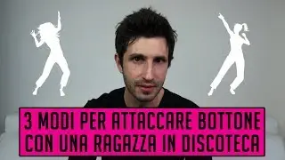 3 Modi per attaccare bottone con una ragazza in discoteca