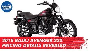 2018 Bajaj Avenger 220 Pricing Details Revealed