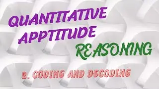 QUANTITATIVE Apptitude - Reasoning - Coding and Decoding....