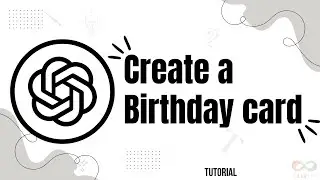 How to Create a Birthday Card in ChatGPT