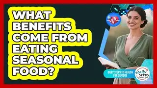 What Benefits Come From Eating Seasonal Food?