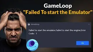 Gameloop - Failed to Start The Emulator - Failed To Start The Engine - Error Code 1 - Fix - 2026