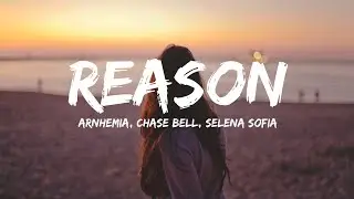 ARNHEMIA, Chase Bell - Reason (Lyrics) feat. Selena Sofia