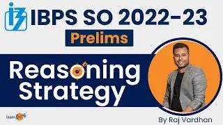 IBPS SO 2022 | IBPS SO Prelims Reasoning Strategy | By Raj Vardhan