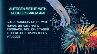 AutoGen Setup using the Google's Generative AI API called PaLM API