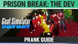 Goat Simulator: Payday - Prison Break: The Dev - Prank Guide