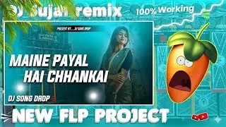 Maine payal hai Chhankai Hindi Song Flp Project || New Flp &rho;я&sigma;ʝє&cent;т DJ Sujal remix Projects