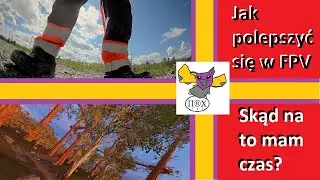 Jak polepszyć się w FPV i skąd na to mam czas | PIRX FPV