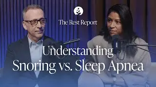 Loud Warning, Quiet Danger: Understanding Sleep Apnea (with Dr. Jordan Stern) | The Rest Report